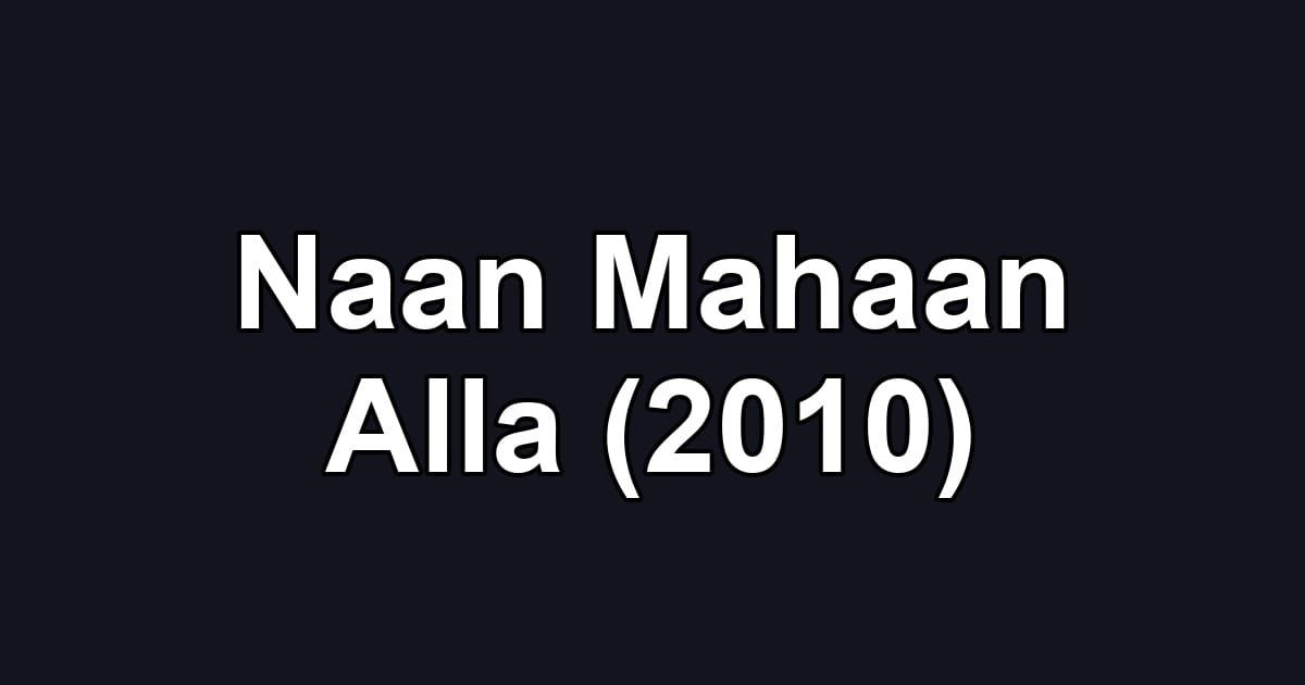 Naan Mahaan Alla (2010)