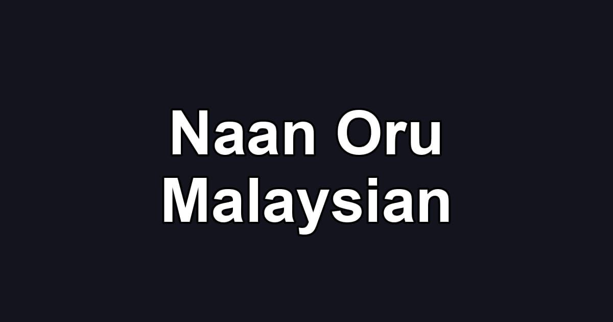 Naan Oru Malaysian