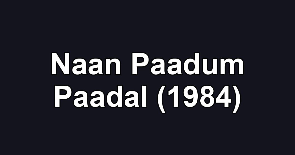Naan Paadum Paadal (1984)