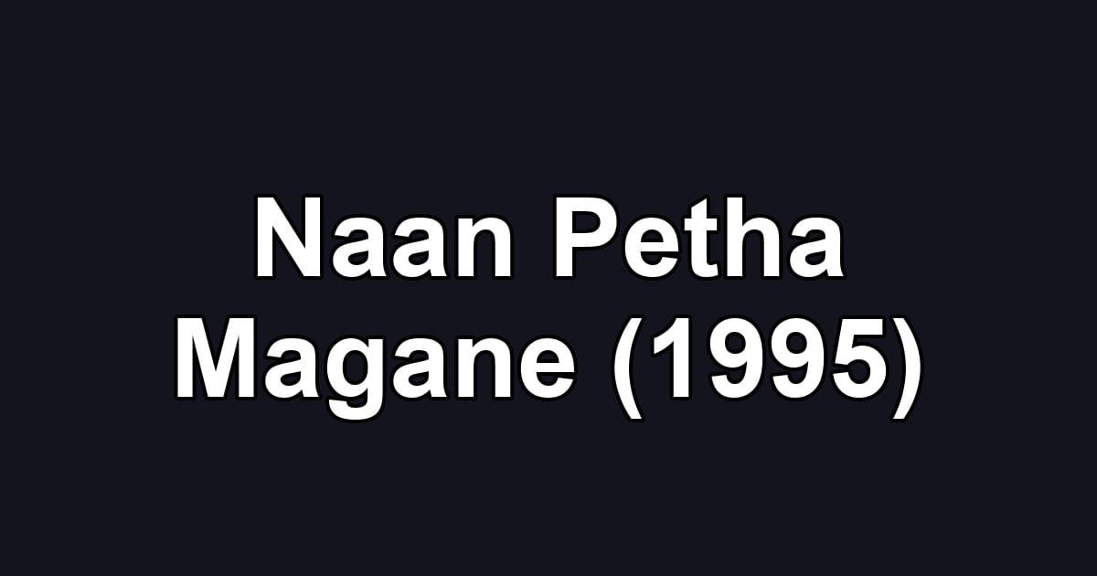 Naan Petha Magane (1995)