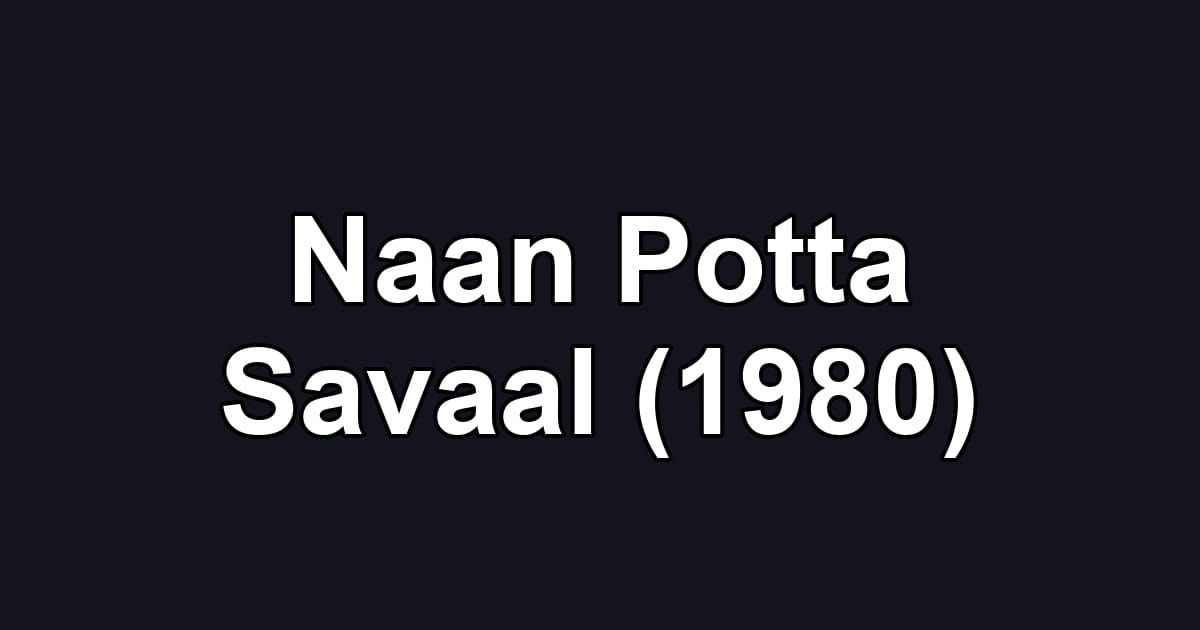 Naan Potta Savaal (1980)