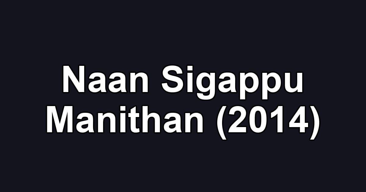 Naan Sigappu Manithan (2014)