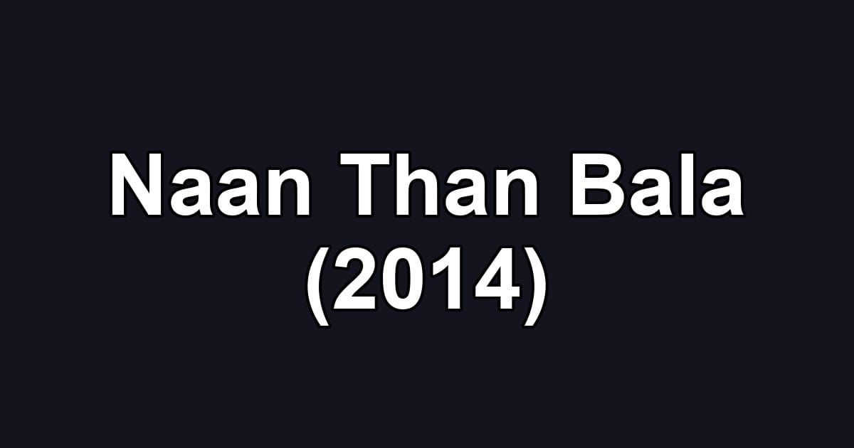 Naan Than Bala (2014)