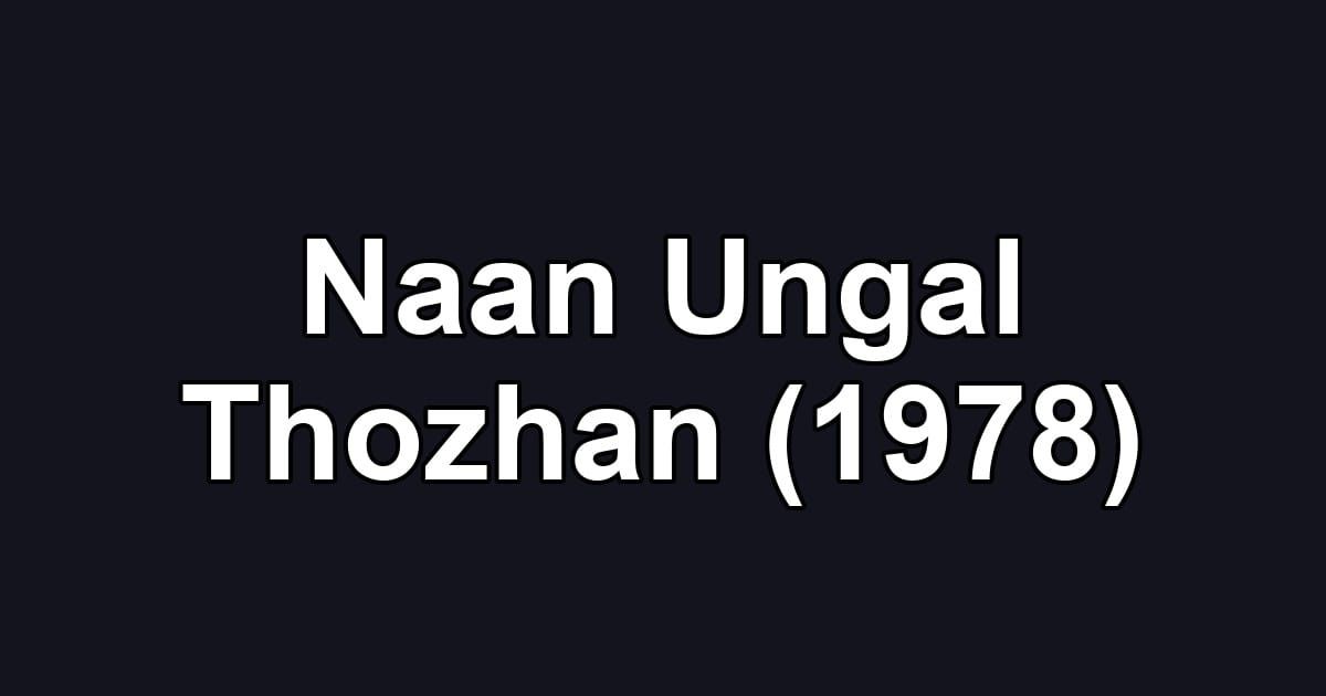 Naan Ungal Thozhan (1978)