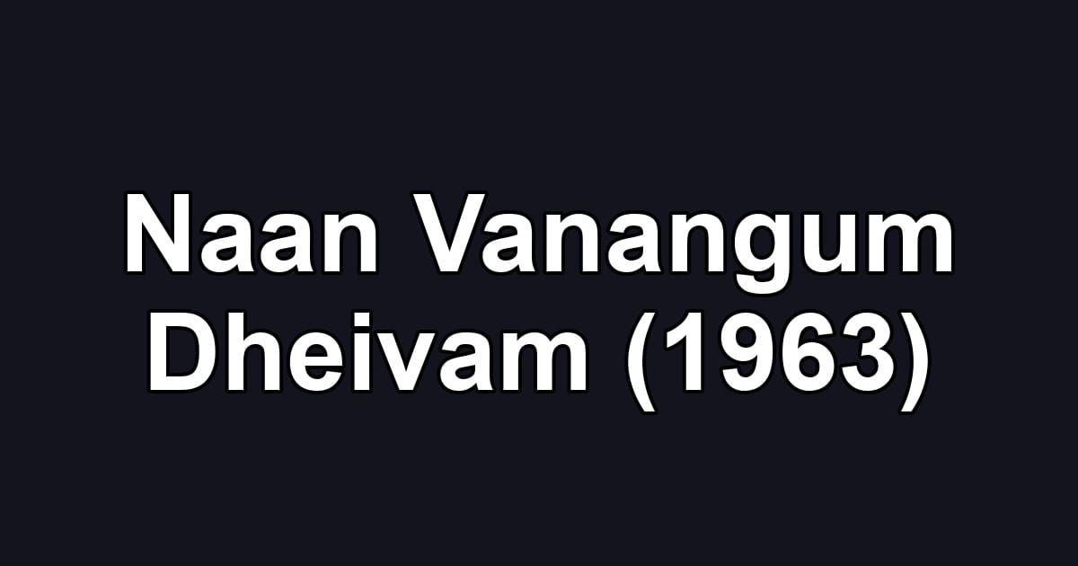 Naan Vanangum Dheivam (1963)