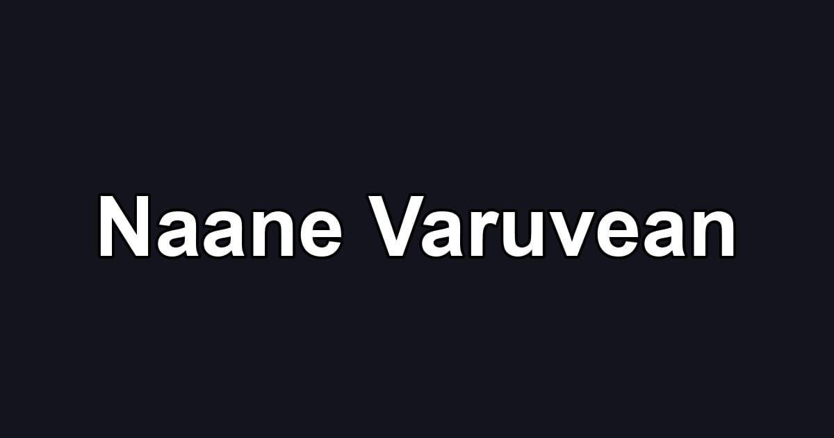 Naane Varuvean