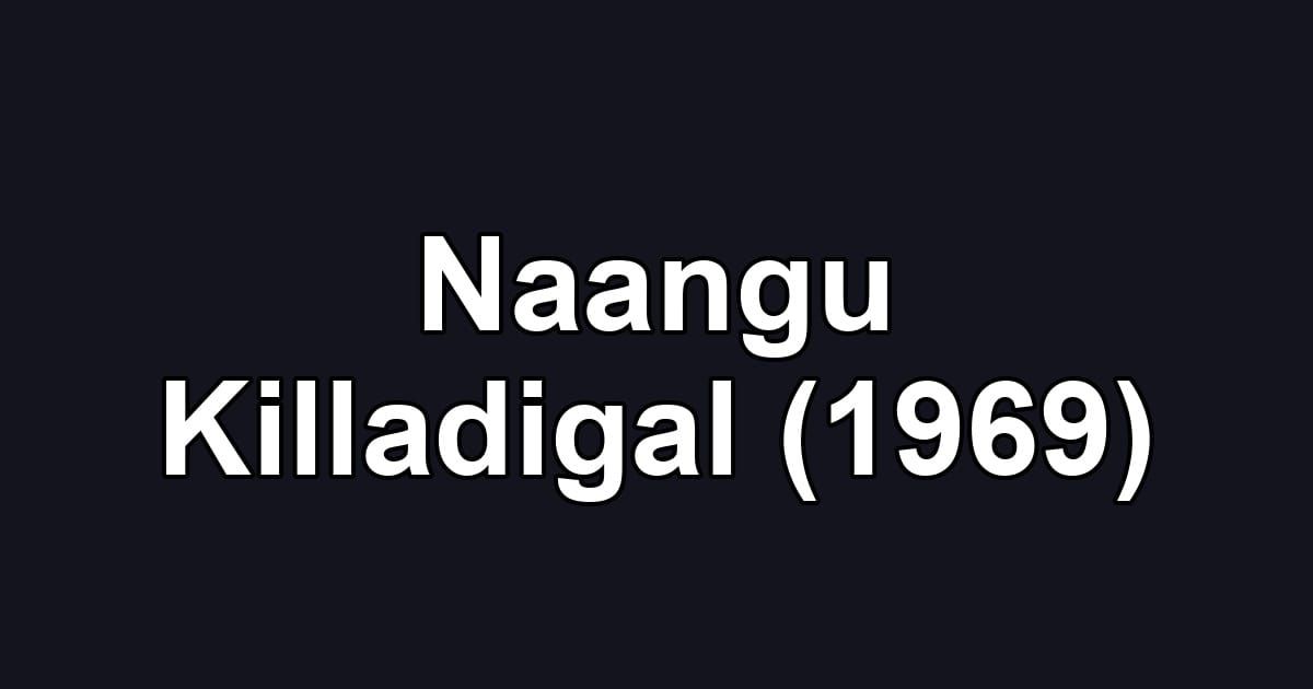 Naangu Killadigal (1969)