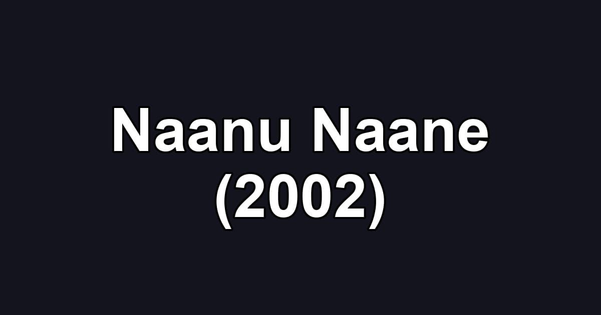 Naanu Naane (2002)
