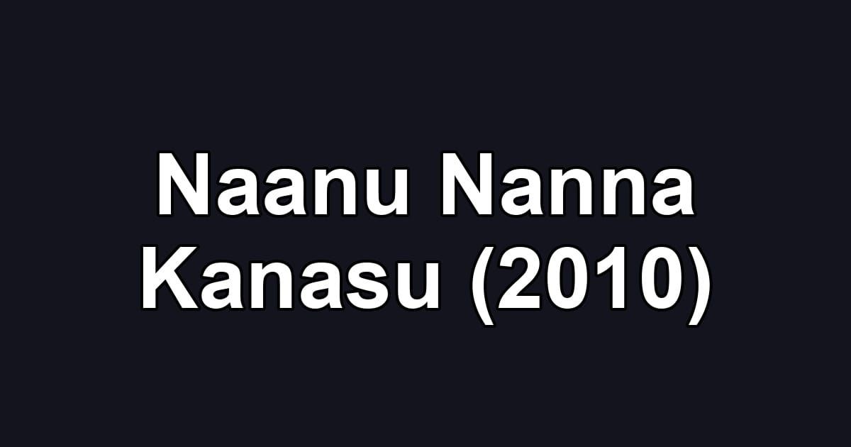 Naanu Nanna Kanasu (2010)