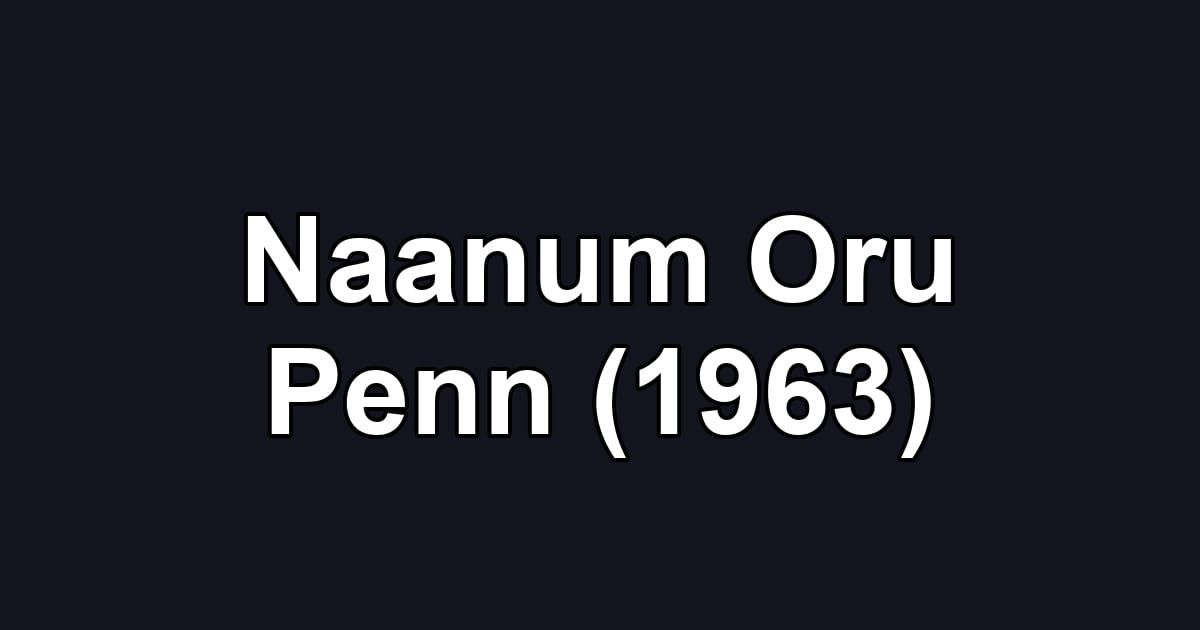 Naanum Oru Penn (1963)