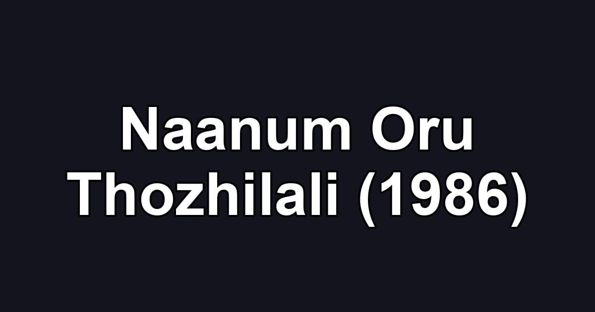 Naanum Oru Thozhilali (1986)