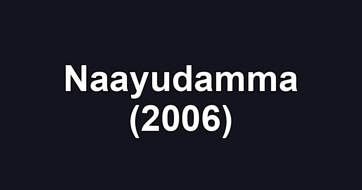 Naayudamma (2006)