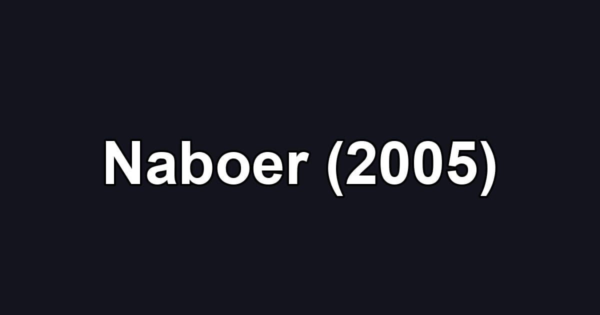 Naboer (2005)