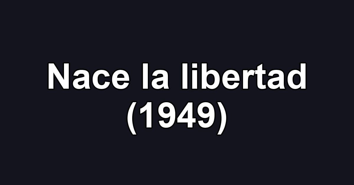 Nace la libertad (1949)