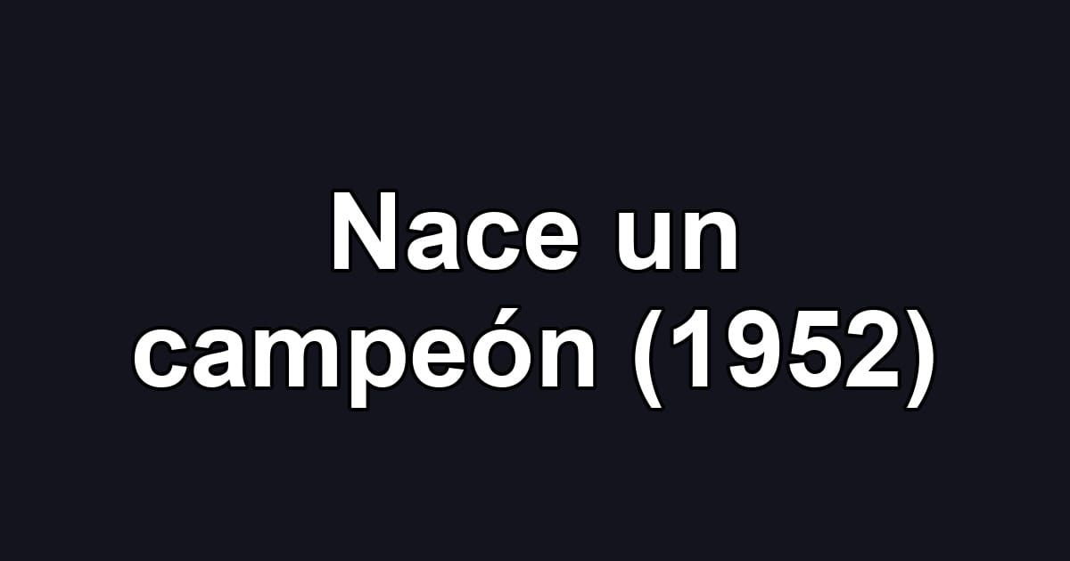 Nace un campeón (1952)