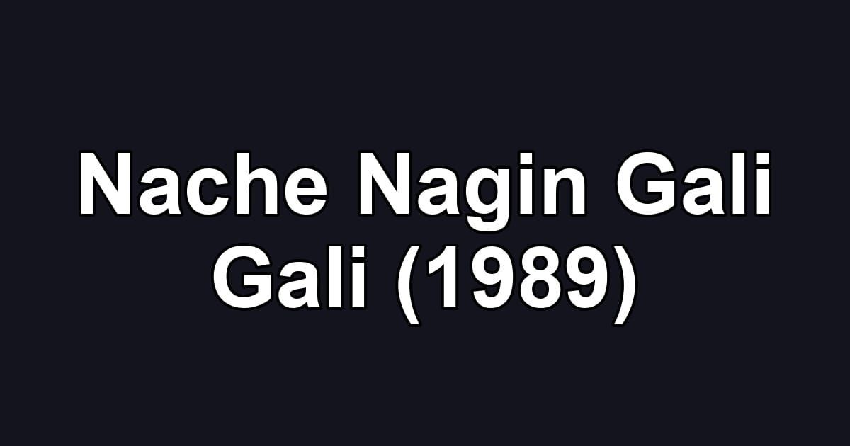 Nache Nagin Gali Gali (1989)
