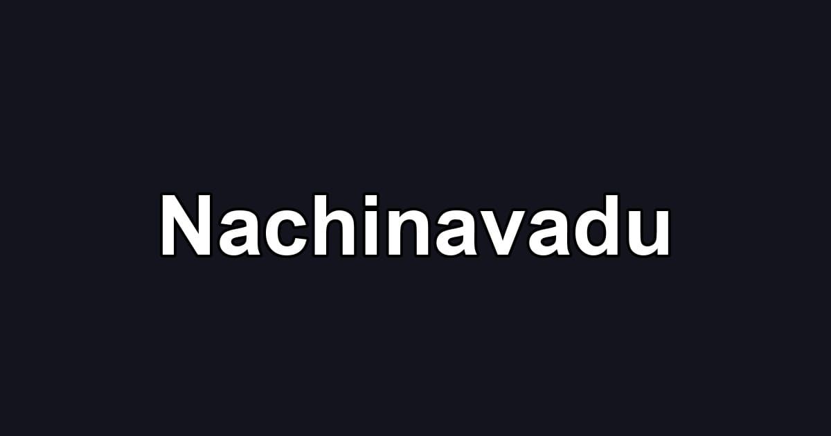 Nachinavadu
