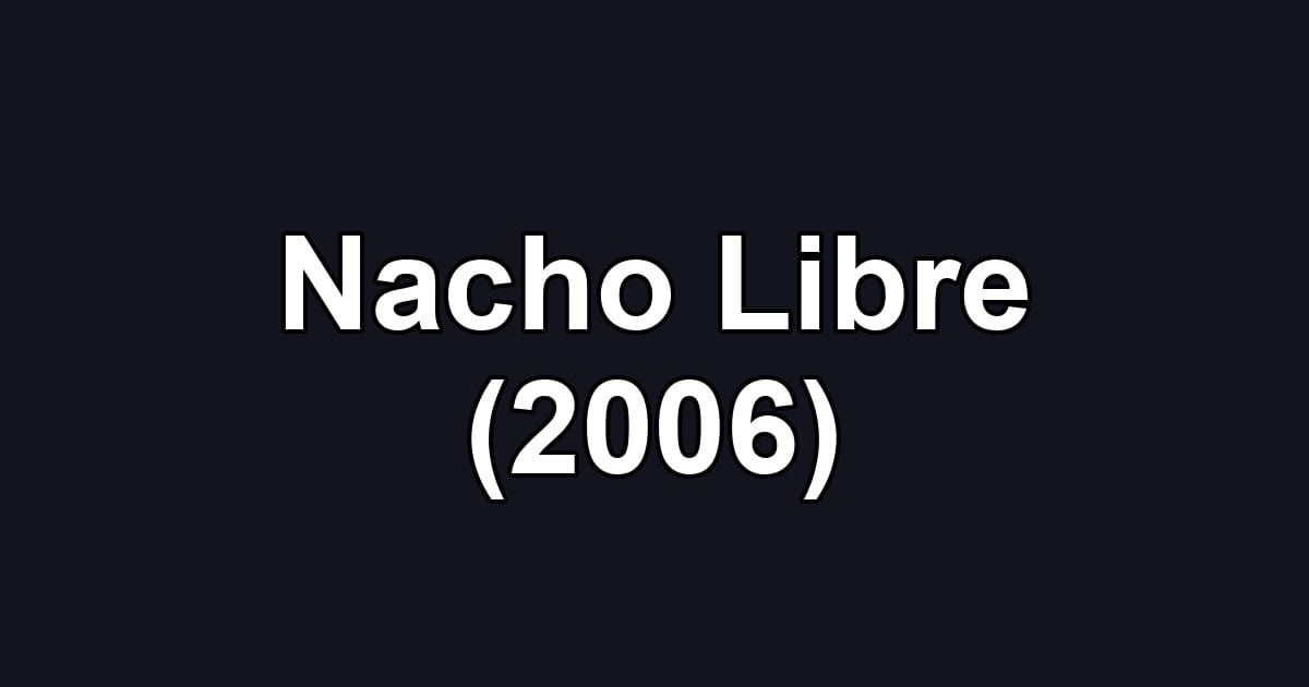Nacho Libre (2006)