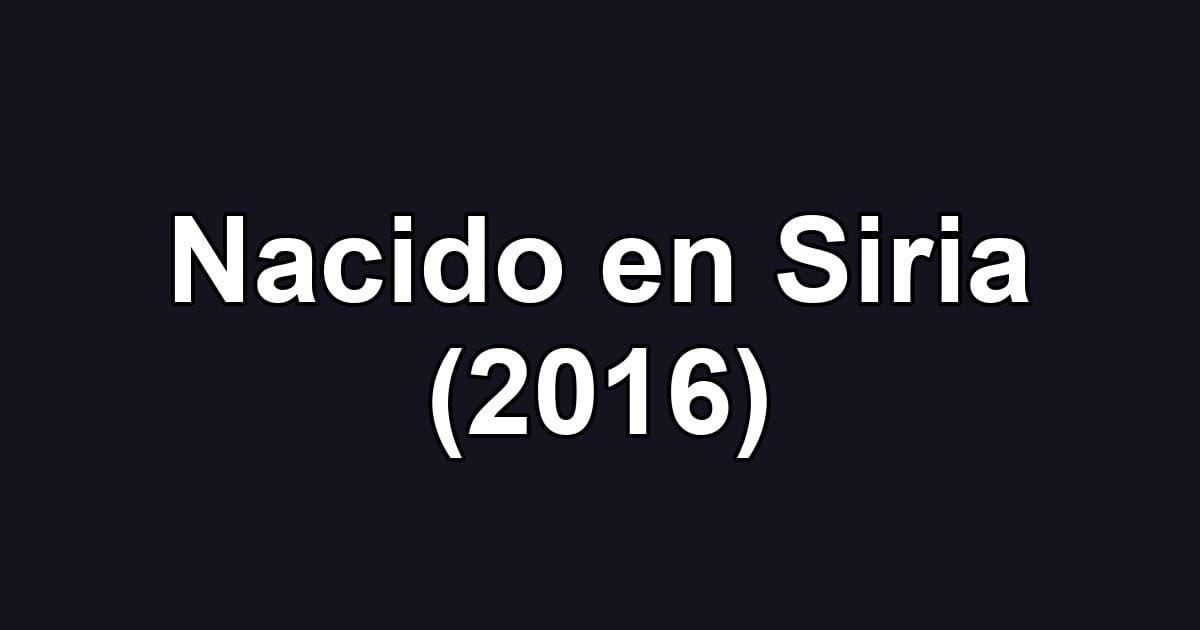 Nacido en Siria (2016)