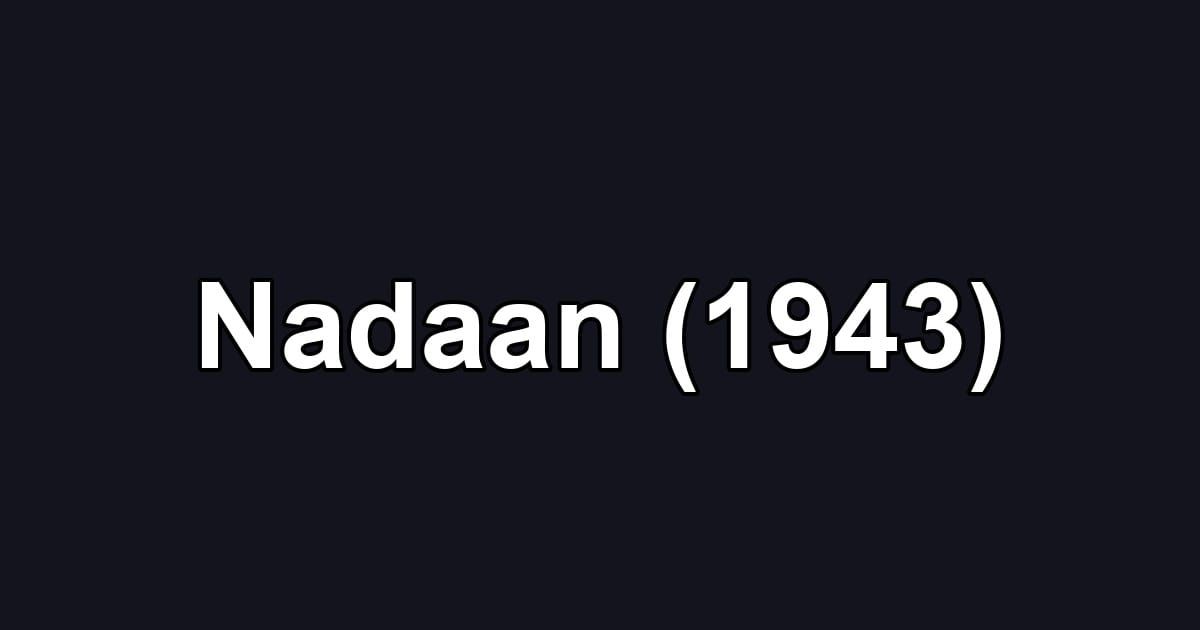Nadaan (1943)