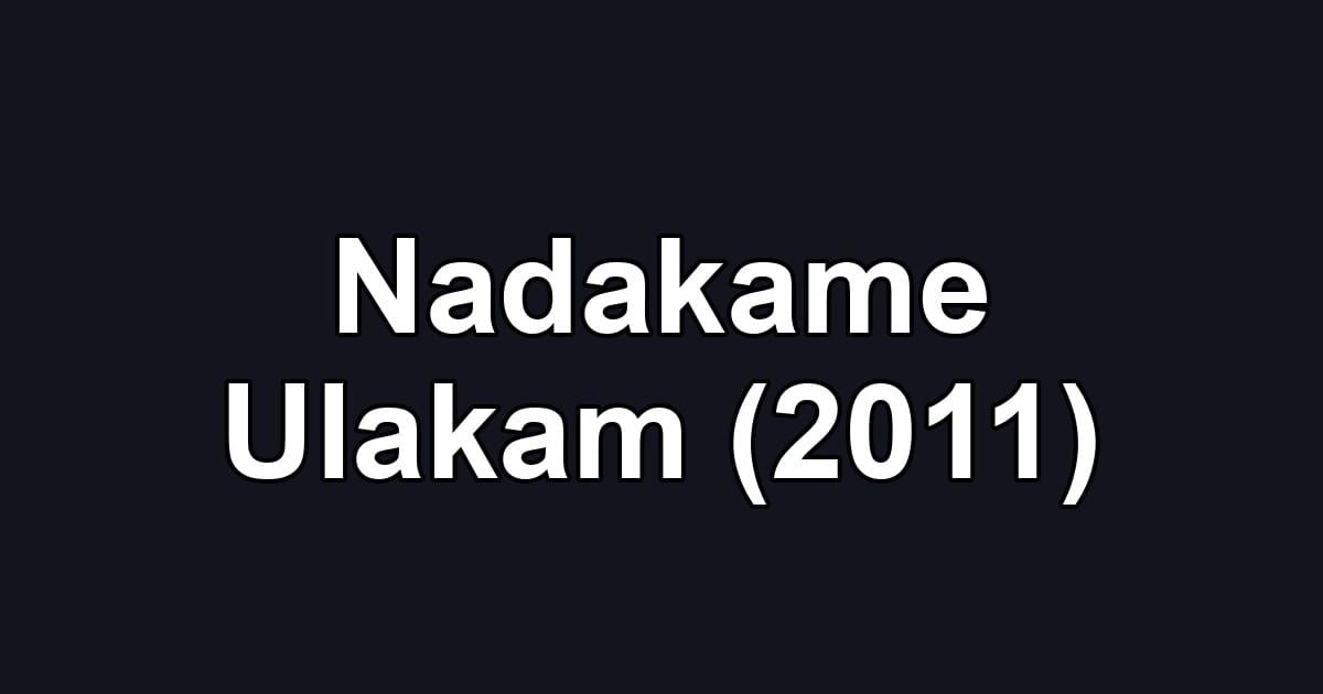 Nadakame Ulakam (2011)