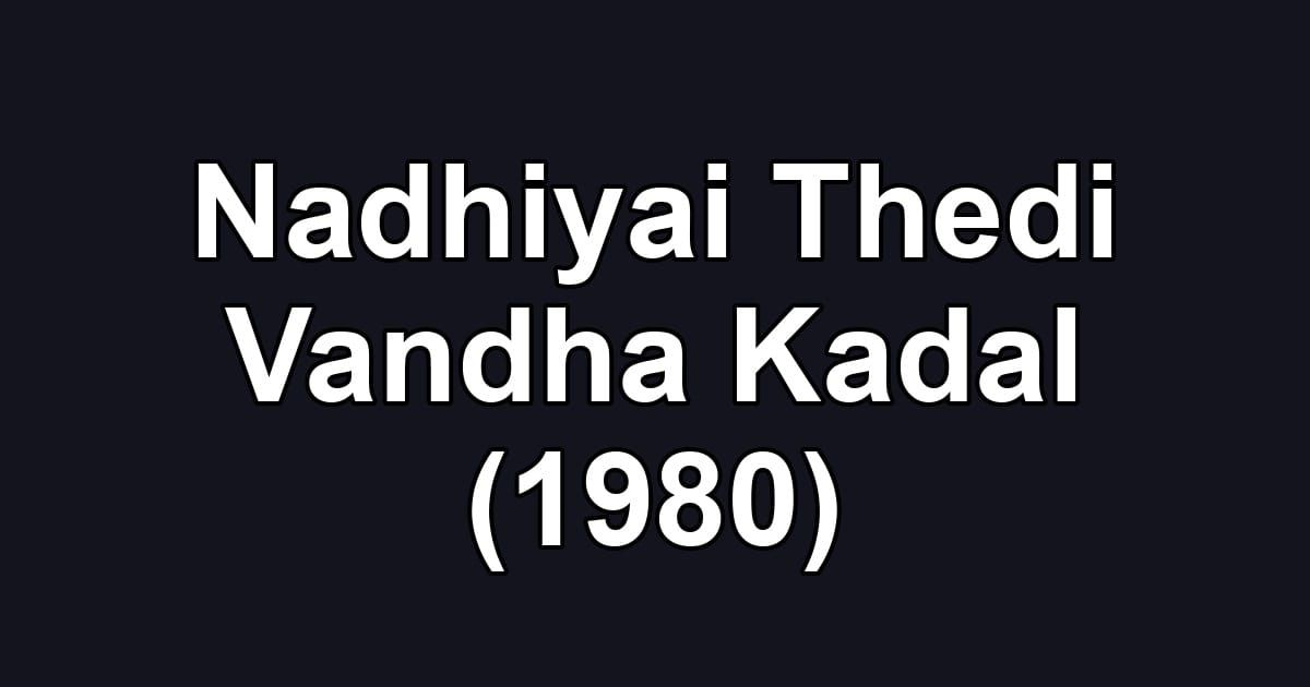 Nadhiyai Thedi Vandha Kadal (1980)