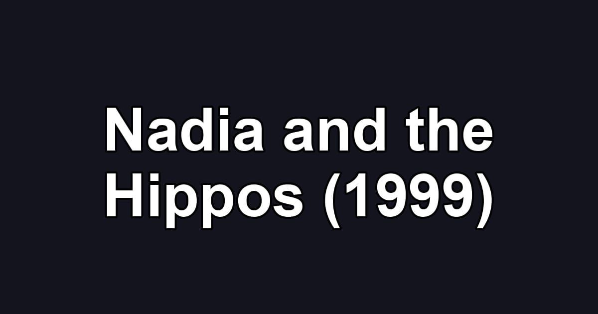 Nadia and the Hippos (1999)
