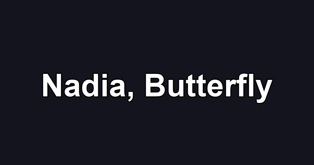 Nadia, Butterfly