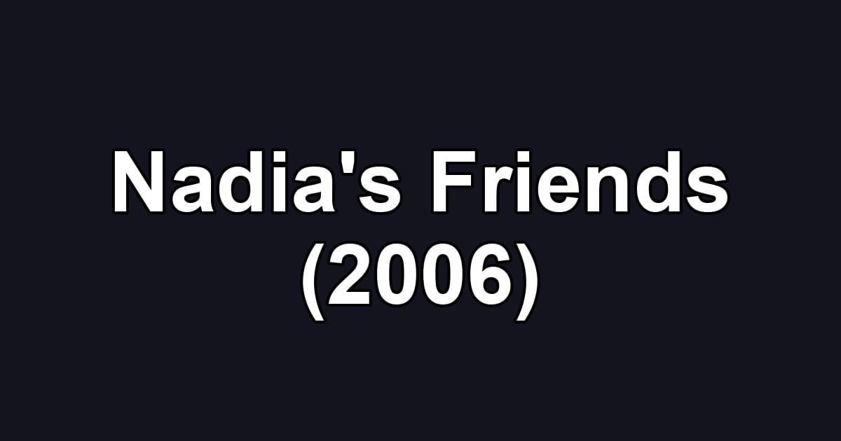 Nadia's Friends (2006)