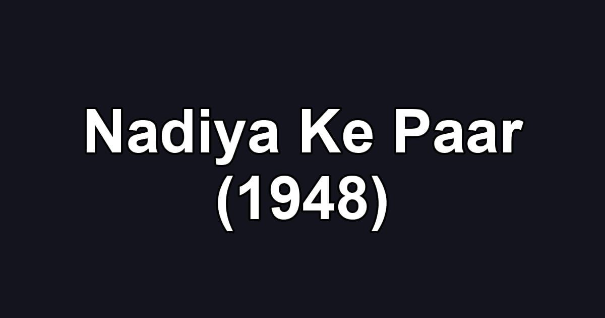 Nadiya Ke Paar (1948)