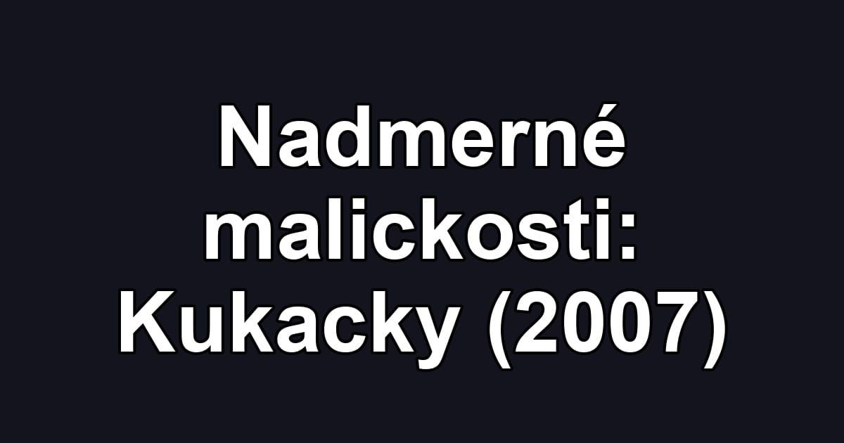 Nadmerné malickosti: Kukacky (2007)