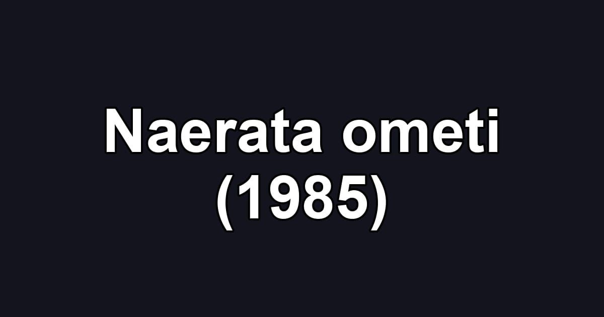 Naerata ometi (1985)