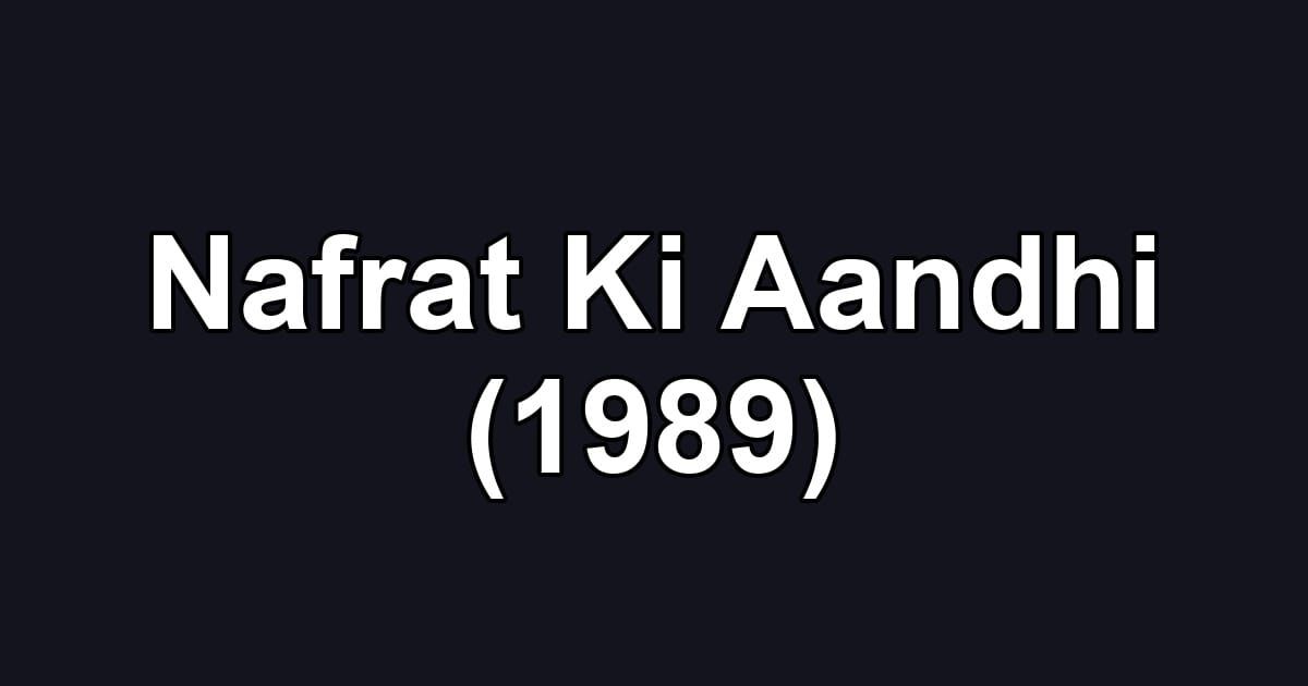 Nafrat Ki Aandhi (1989)