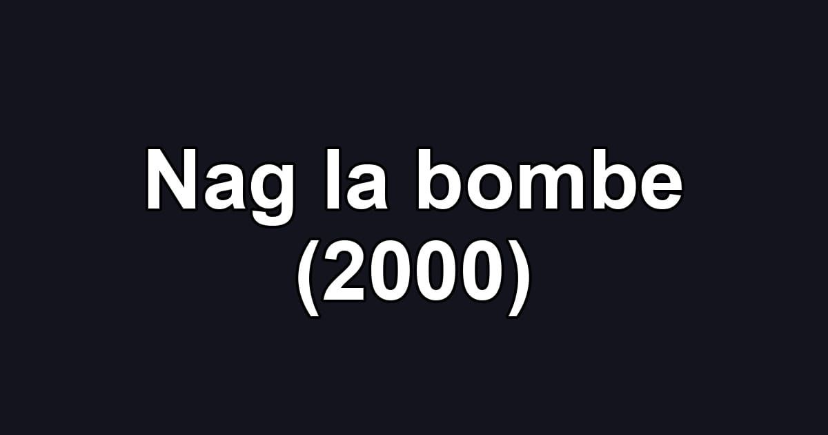Nag la bombe (2000)