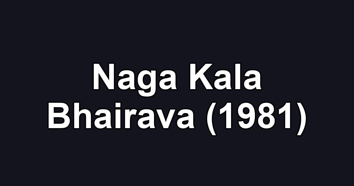 Naga Kala Bhairava (1981)