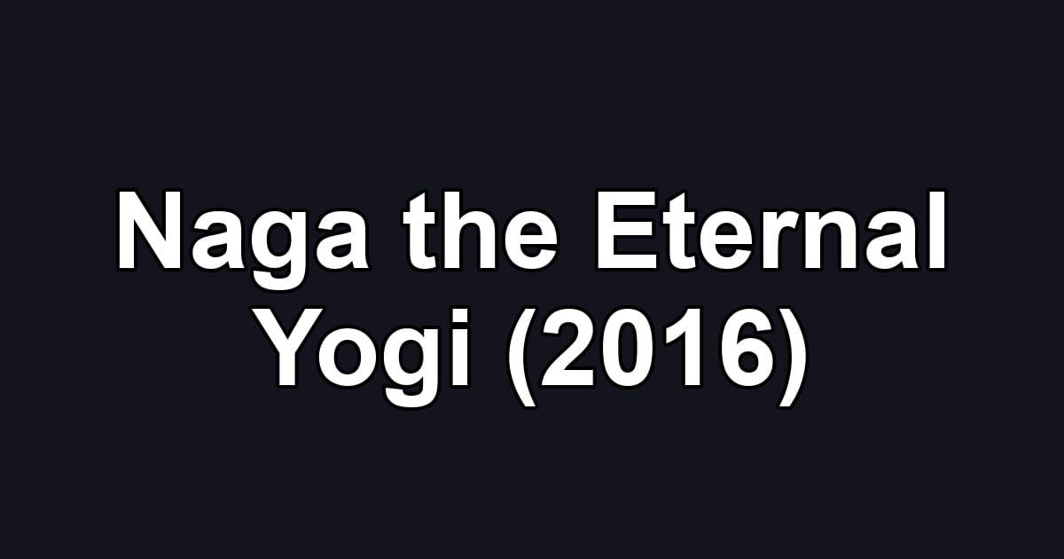 Naga the Eternal Yogi (2016)