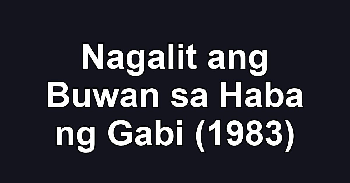 Nagalit ang Buwan sa Haba ng Gabi (1983)