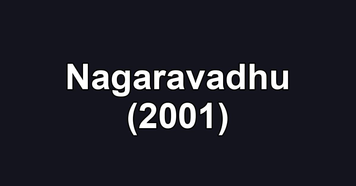 Nagaravadhu (2001)