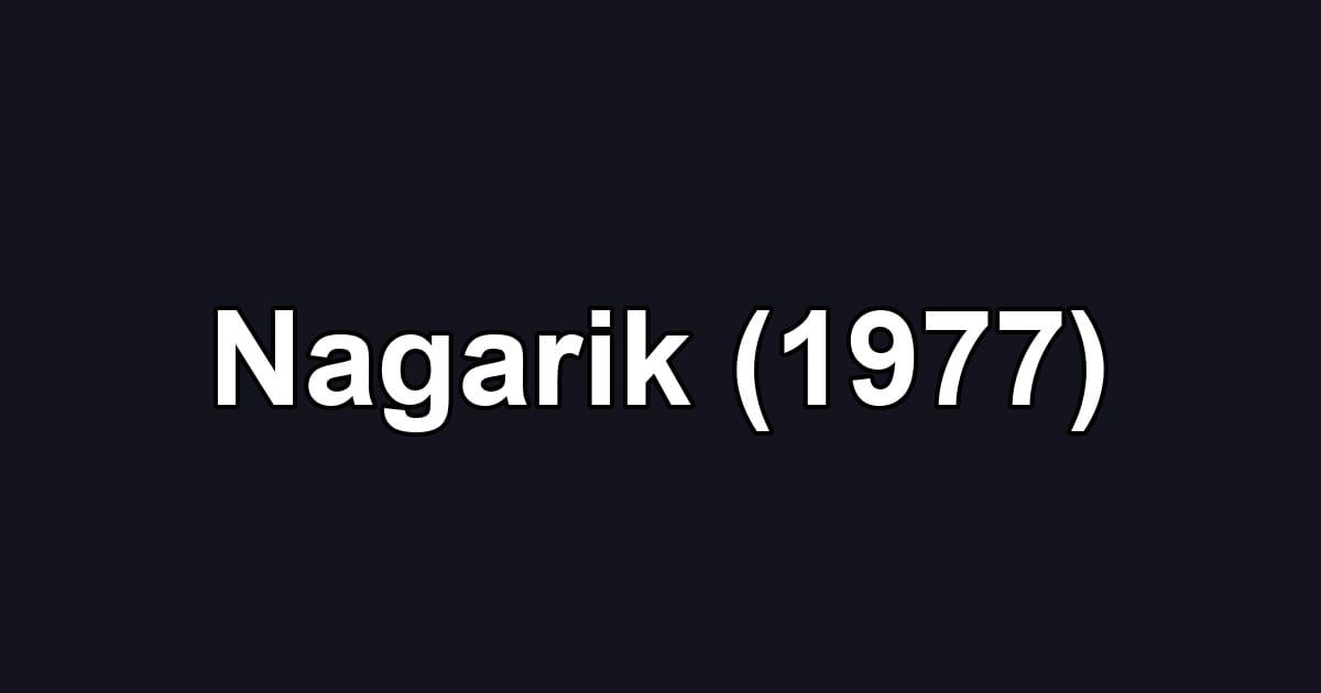 Nagarik (1977)
