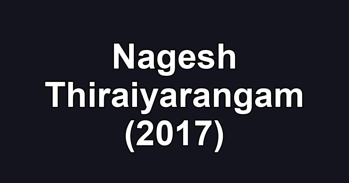 Nagesh Thiraiyarangam (2017)