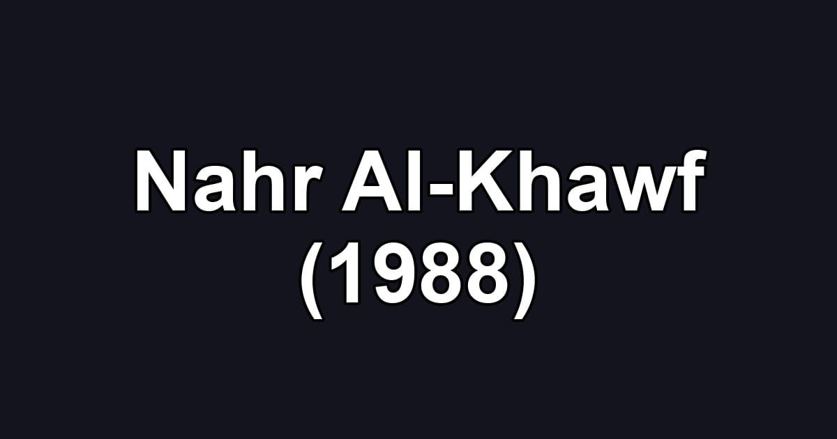 Nahr Al-Khawf (1988)