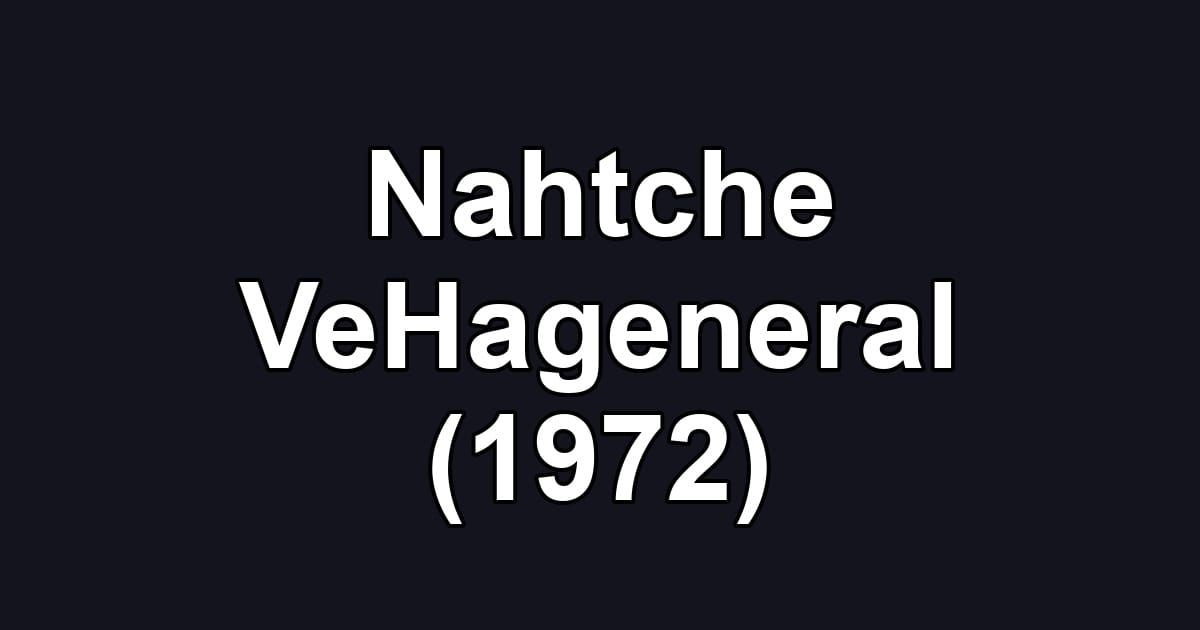 Nahtche VeHageneral (1972)