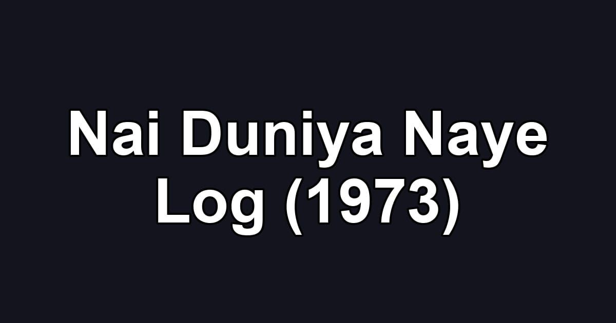 Nai Duniya Naye Log (1973)