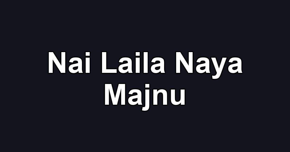 Nai Laila Naya Majnu