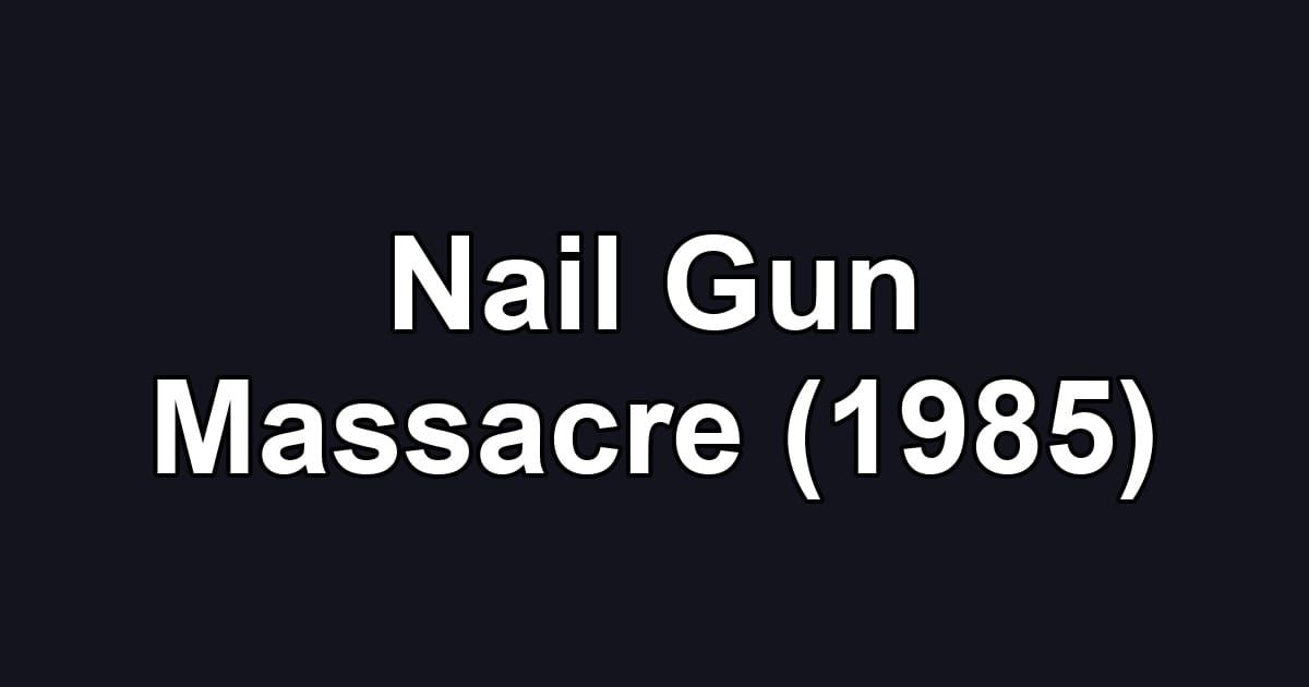 Nail Gun Massacre (1985)