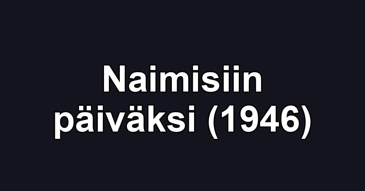 Naimisiin päiväksi (1946)