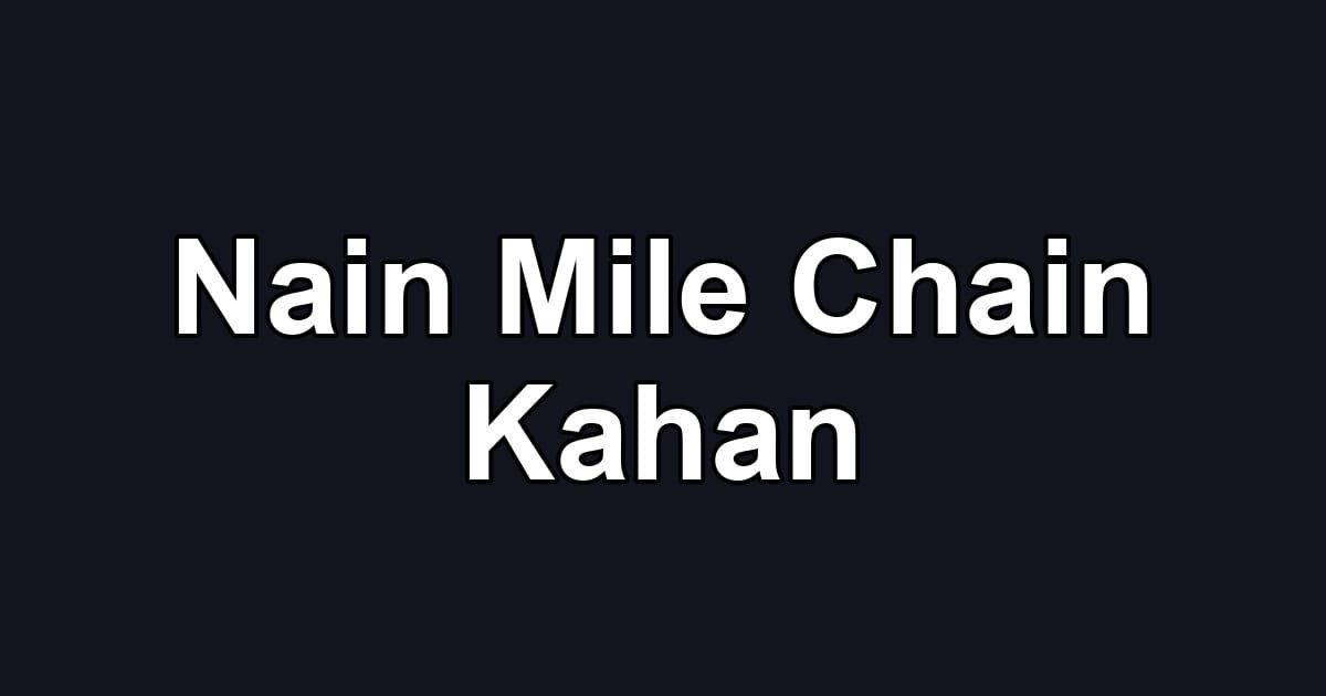 Nain Mile Chain Kahan