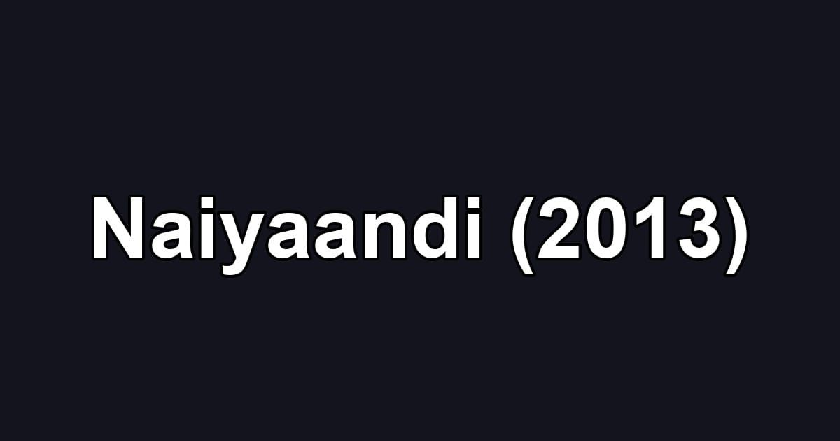 Naiyaandi (2013)