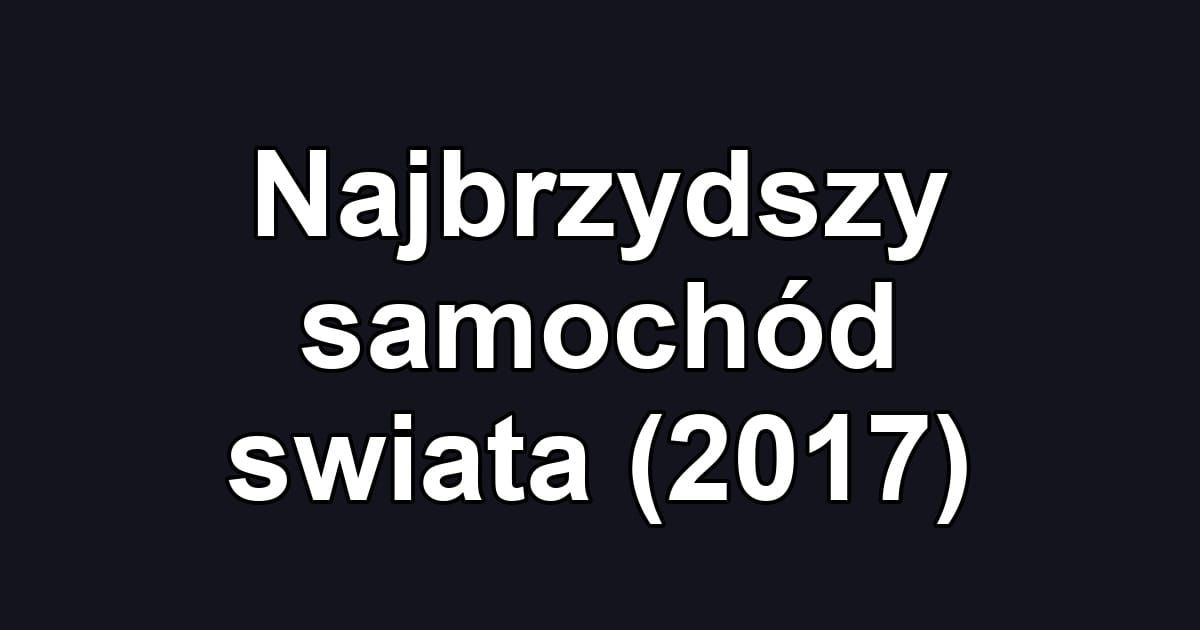 Najbrzydszy samochód swiata (2017)