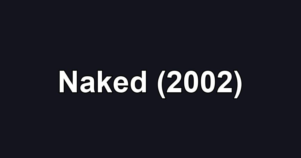 Naked (2002)